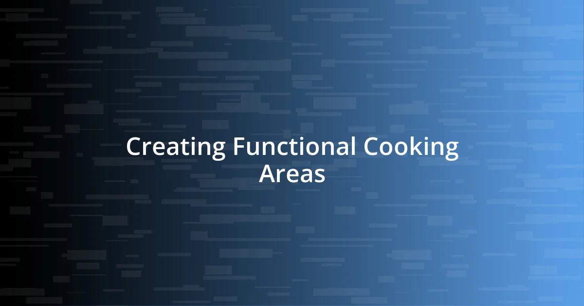 Creating Functional Cooking Areas