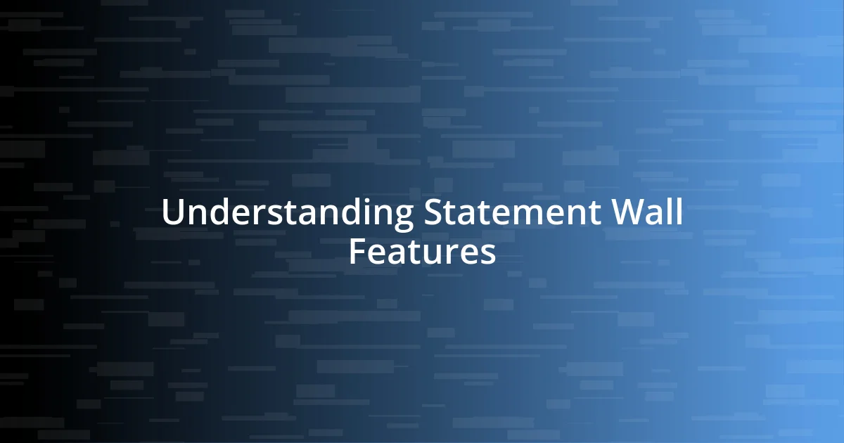 Understanding Statement Wall Features