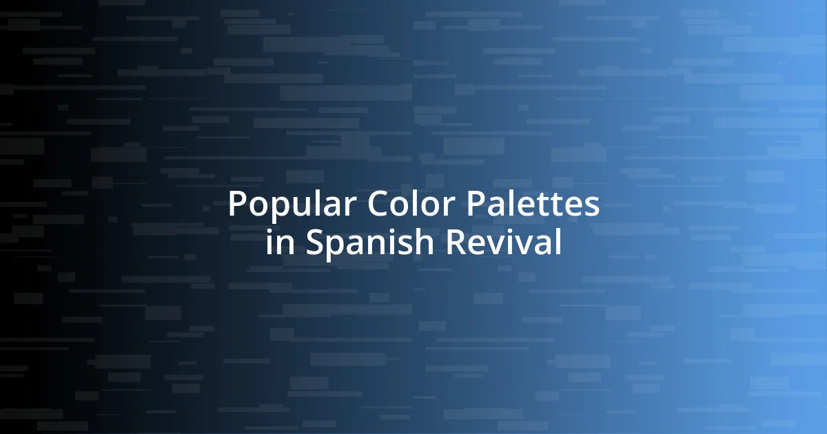 Popular Color Palettes in Spanish Revival