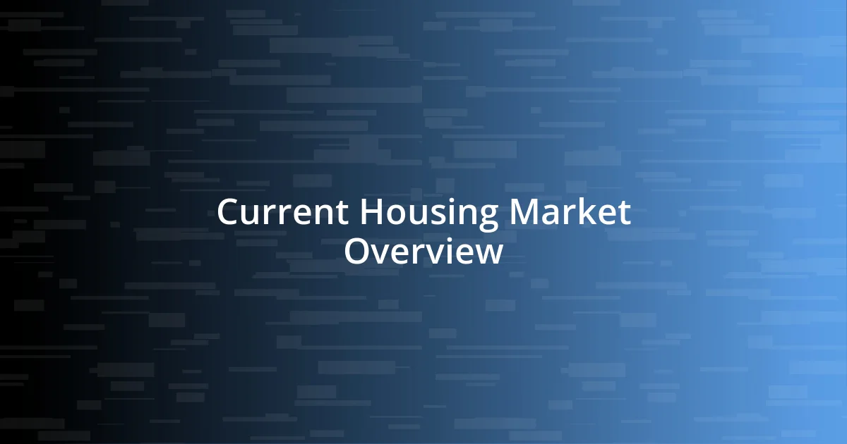 Current Housing Market Overview