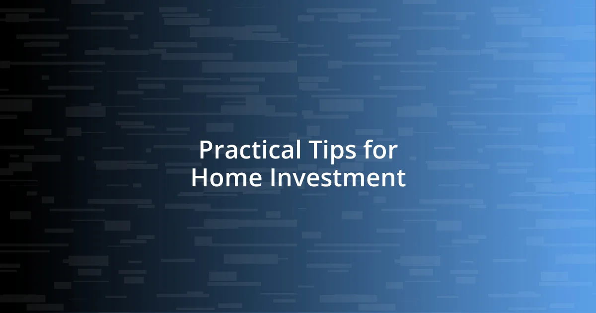 Practical Tips for Home Investment