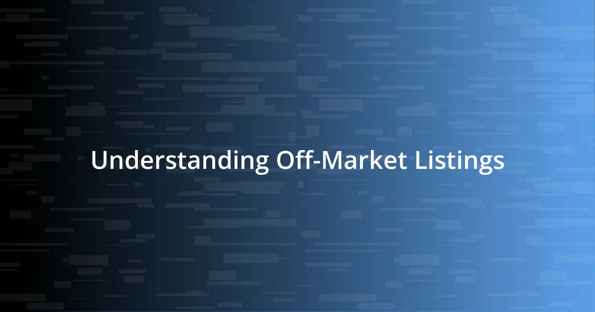 Understanding Off-Market Listings