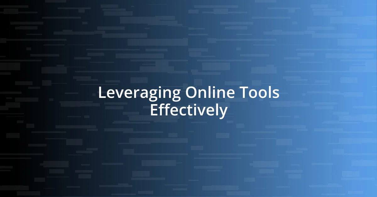 Leveraging Online Tools Effectively