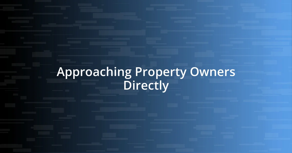 Approaching Property Owners Directly