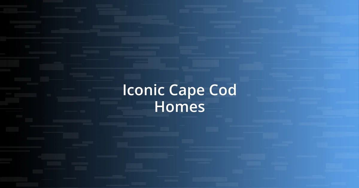 Iconic Cape Cod Homes