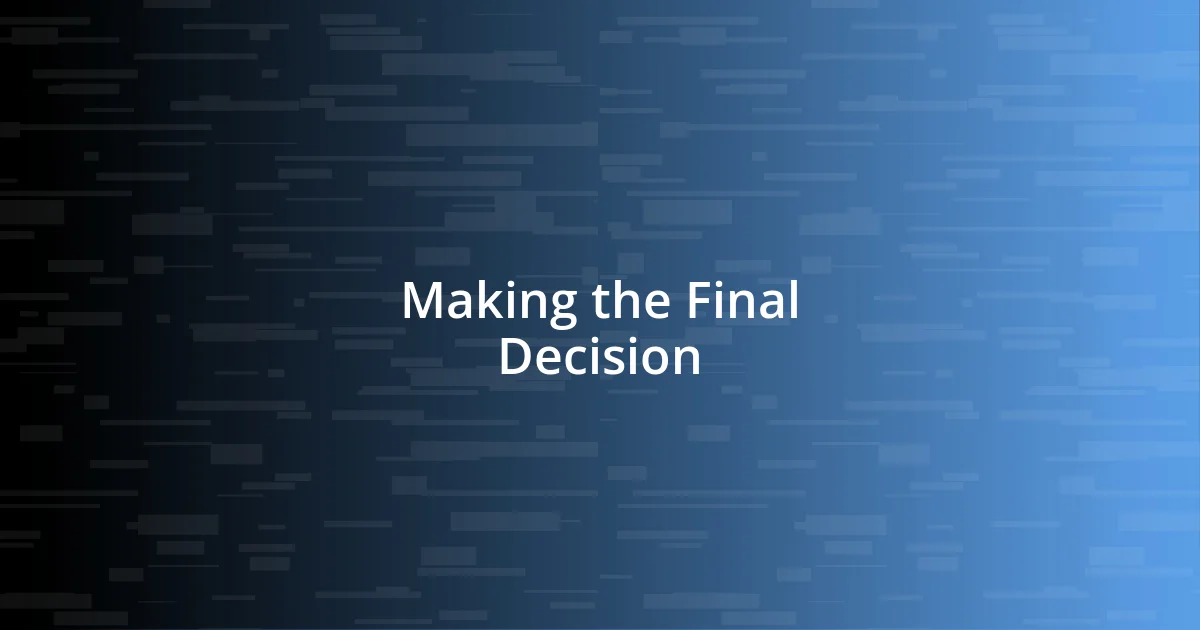 Making the Final Decision