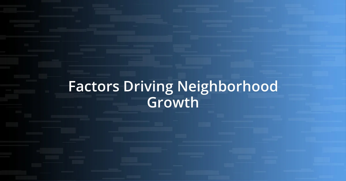 Factors Driving Neighborhood Growth