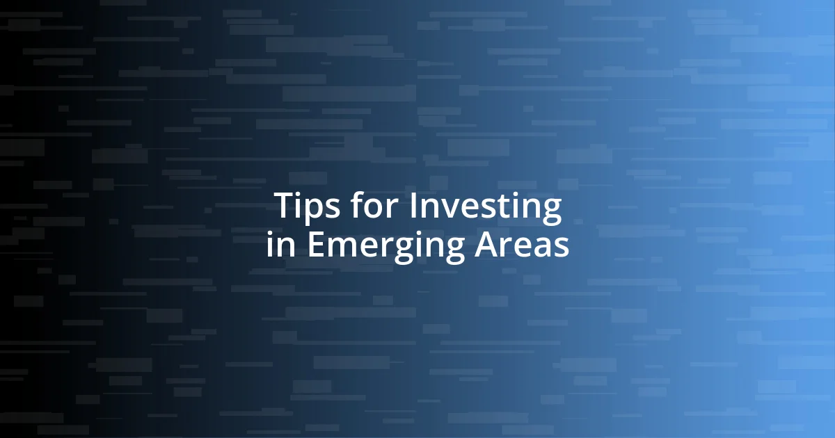 Tips for Investing in Emerging Areas