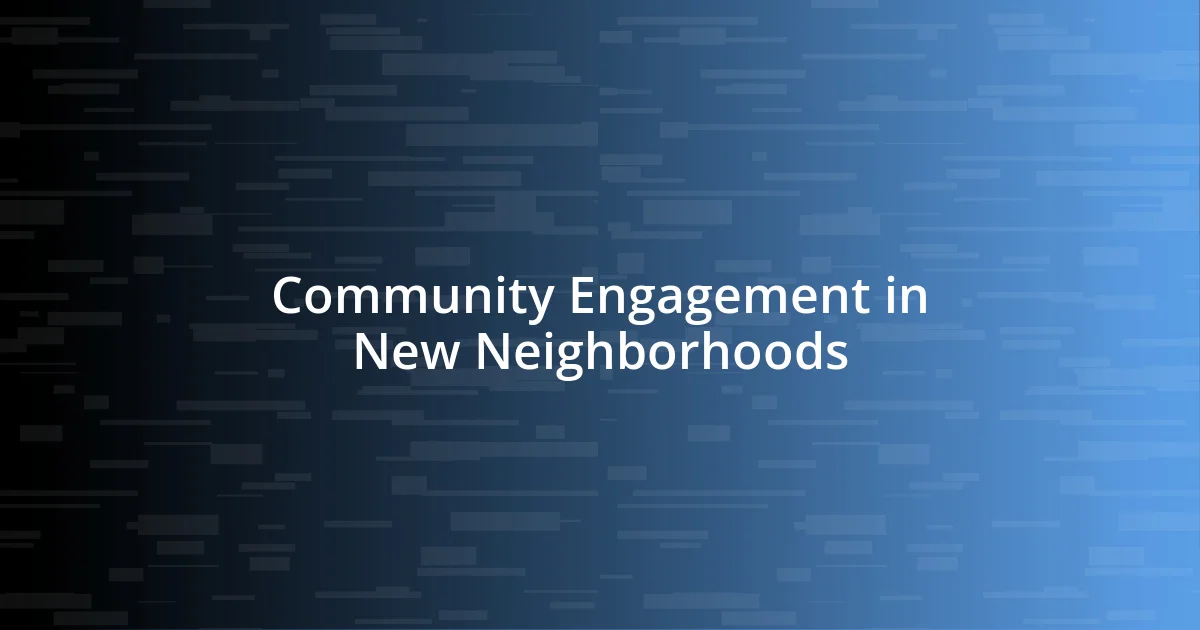 Community Engagement in New Neighborhoods