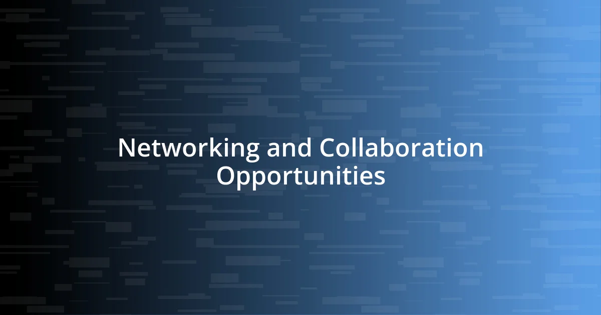 Networking and Collaboration Opportunities