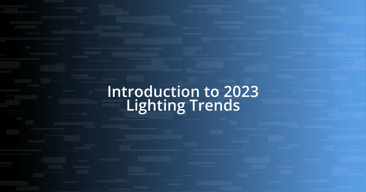 Introduction to 2023 Lighting Trends