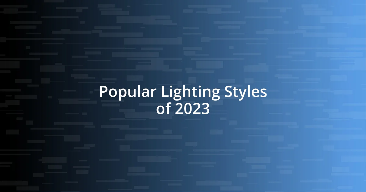 Popular Lighting Styles of 2023