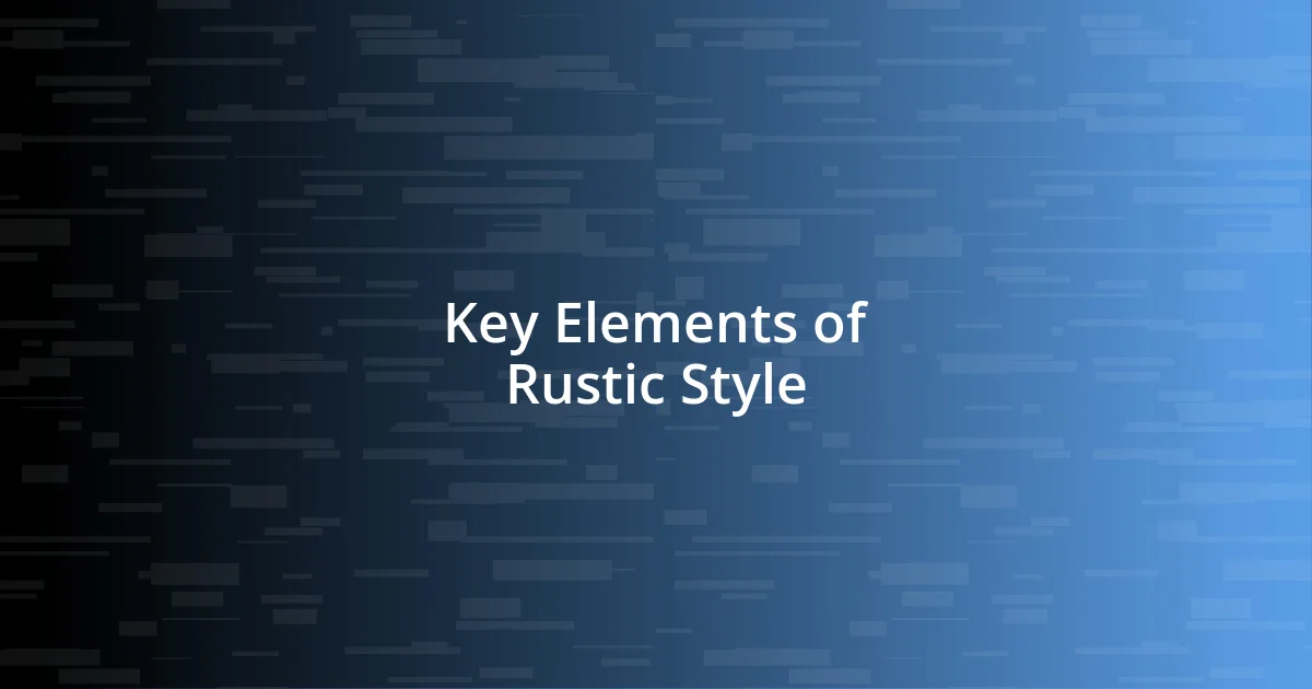 Key Elements of Rustic Style