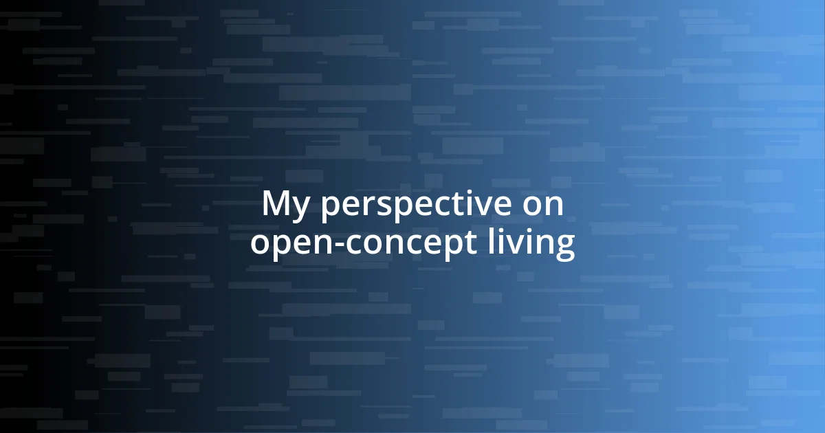 My perspective on open-concept living