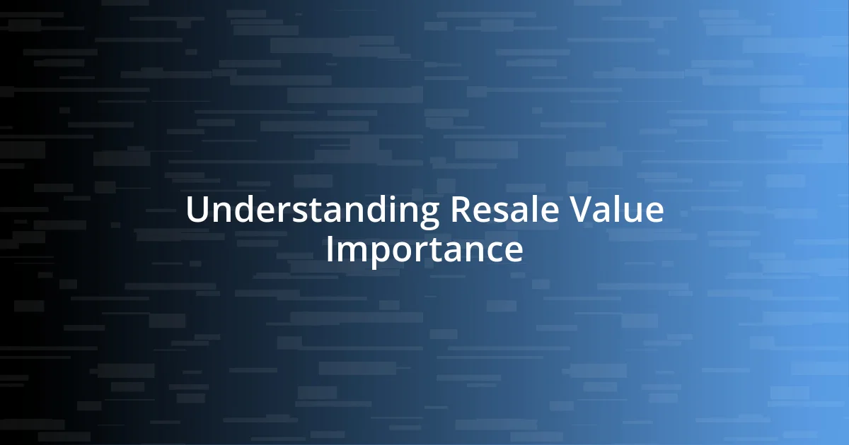 Understanding Resale Value Importance