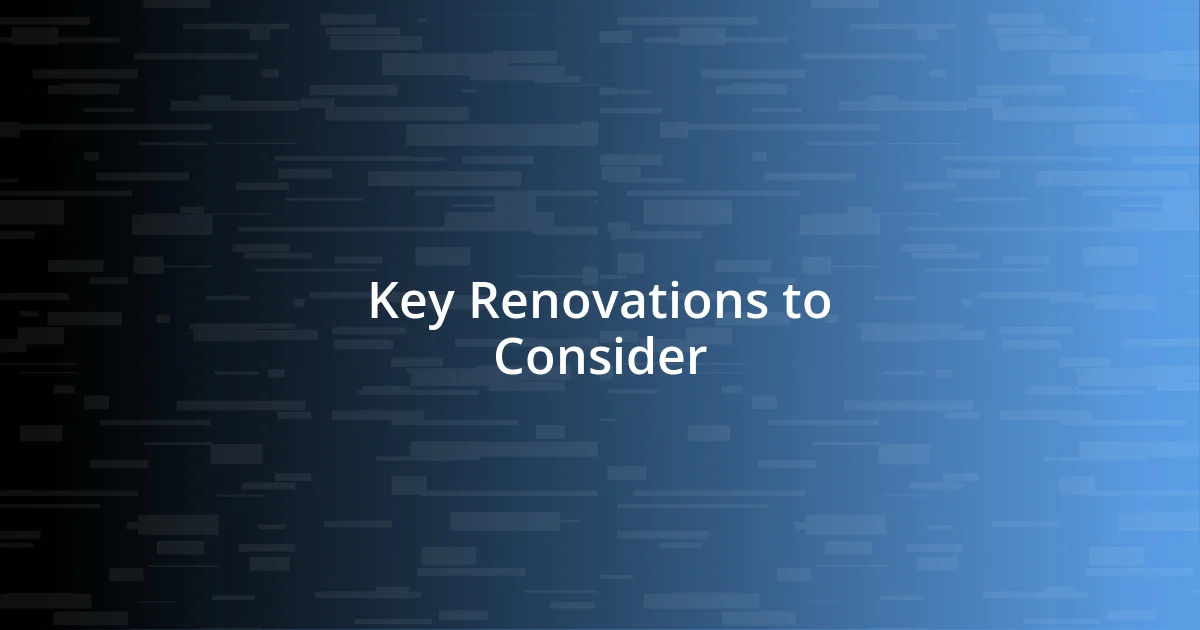 Key Renovations to Consider