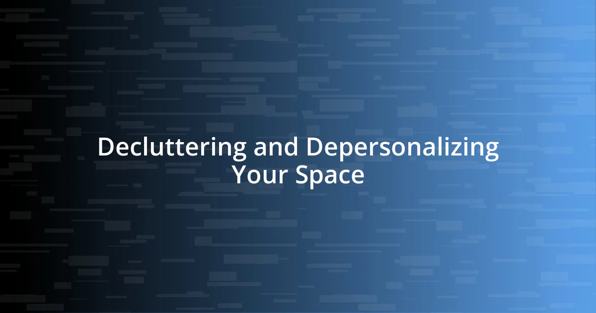 Decluttering and Depersonalizing Your Space