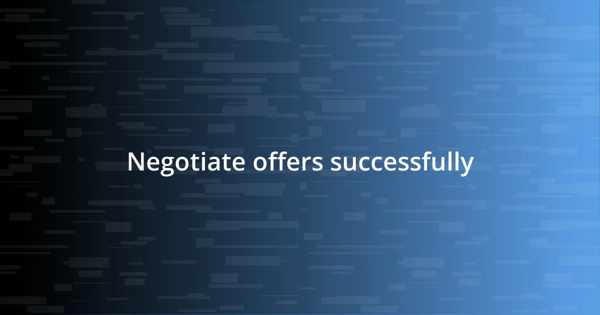 Negotiate offers successfully