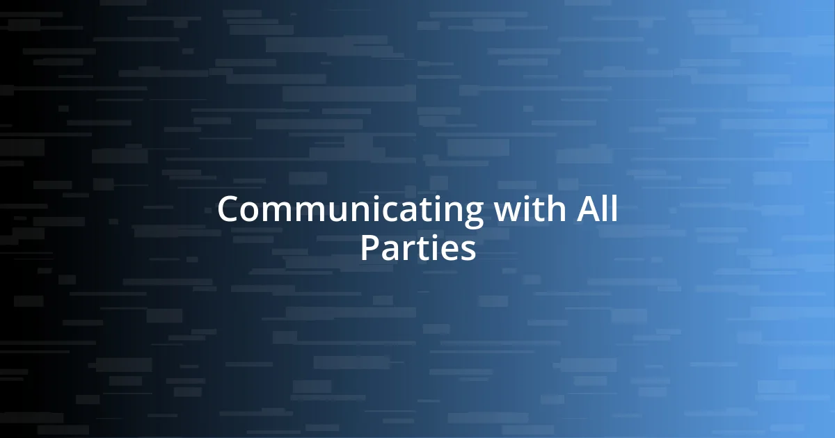 Communicating with All Parties