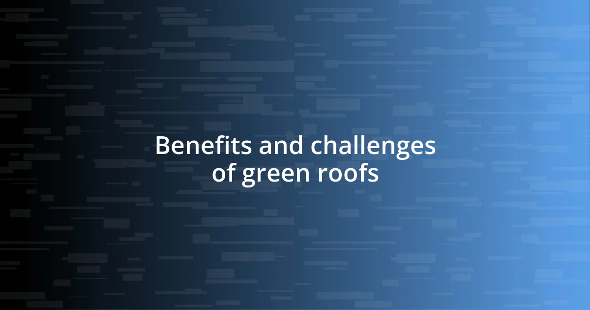 Benefits and challenges of green roofs