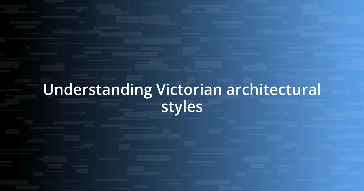 Understanding Victorian architectural styles