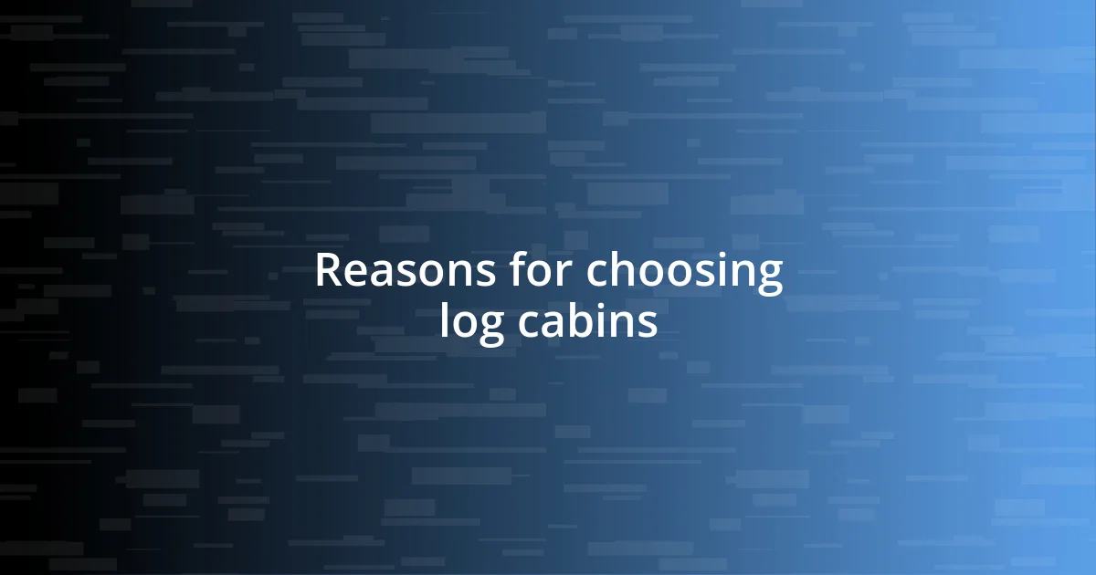 Reasons for choosing log cabins