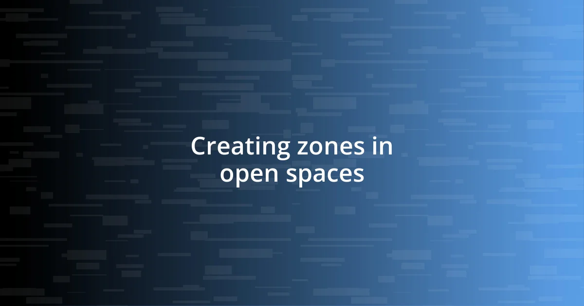 Creating zones in open spaces