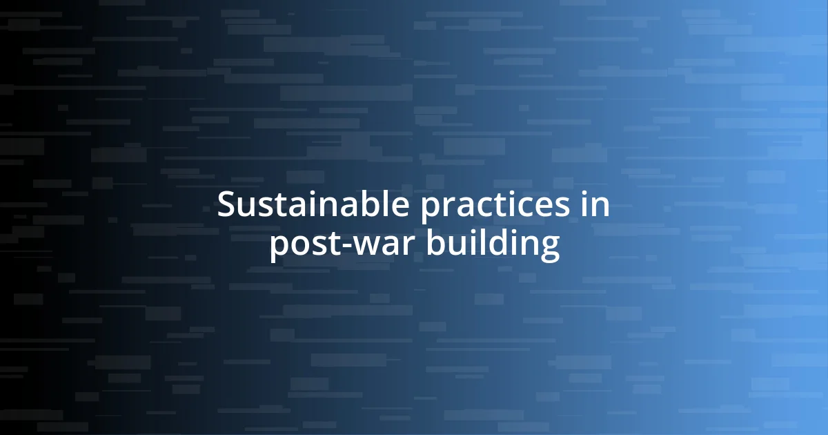 Sustainable practices in post-war building