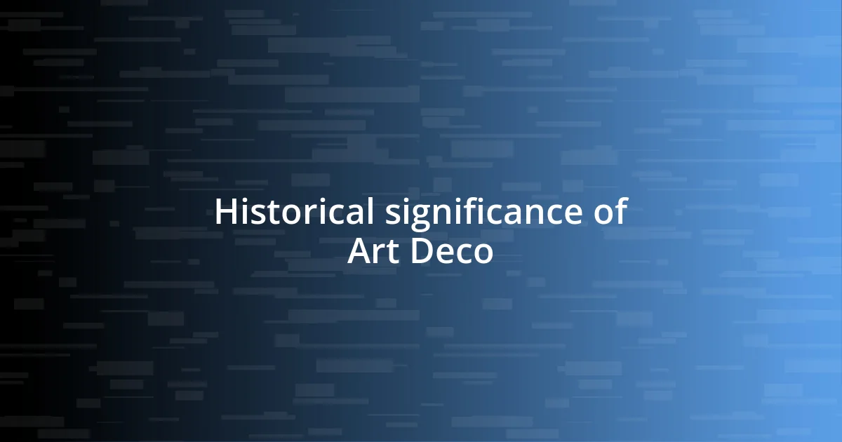 Historical significance of Art Deco