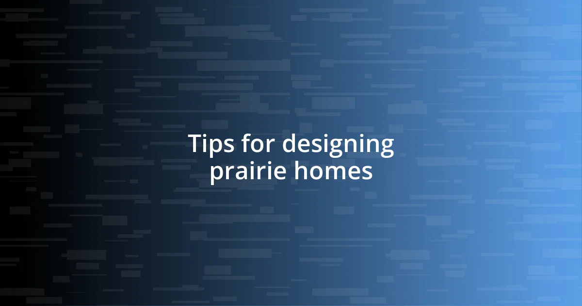 Tips for designing prairie homes