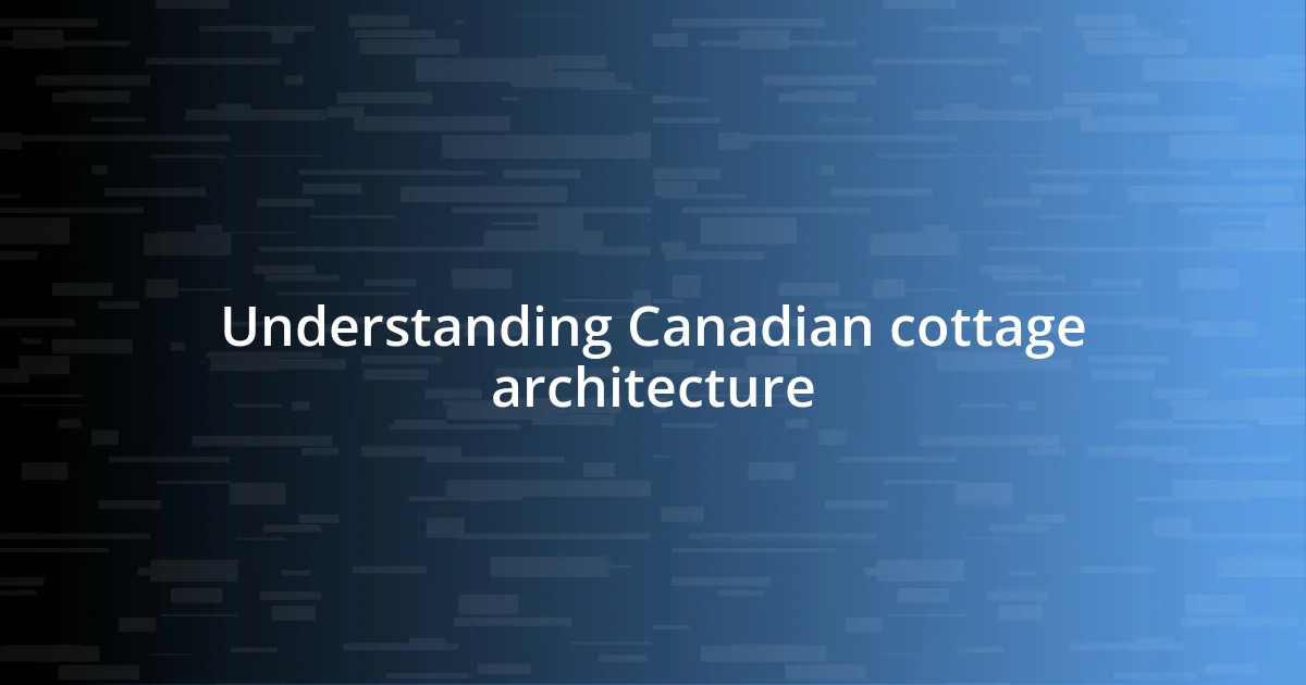 Understanding Canadian cottage architecture