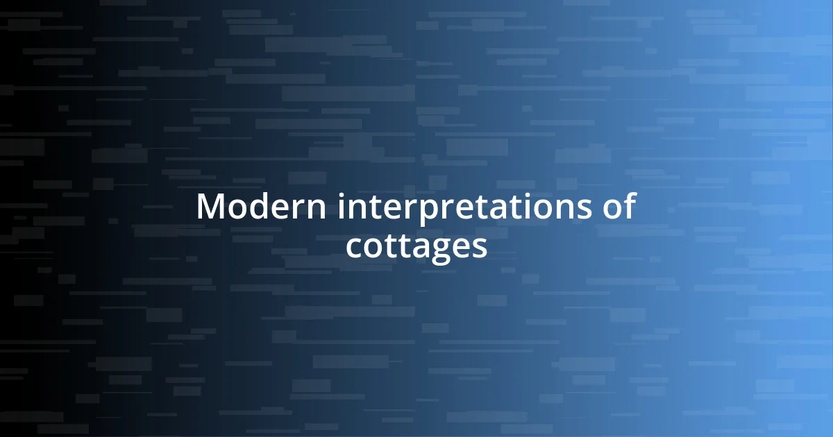 Modern interpretations of cottages