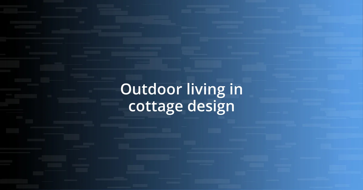 Outdoor living in cottage design