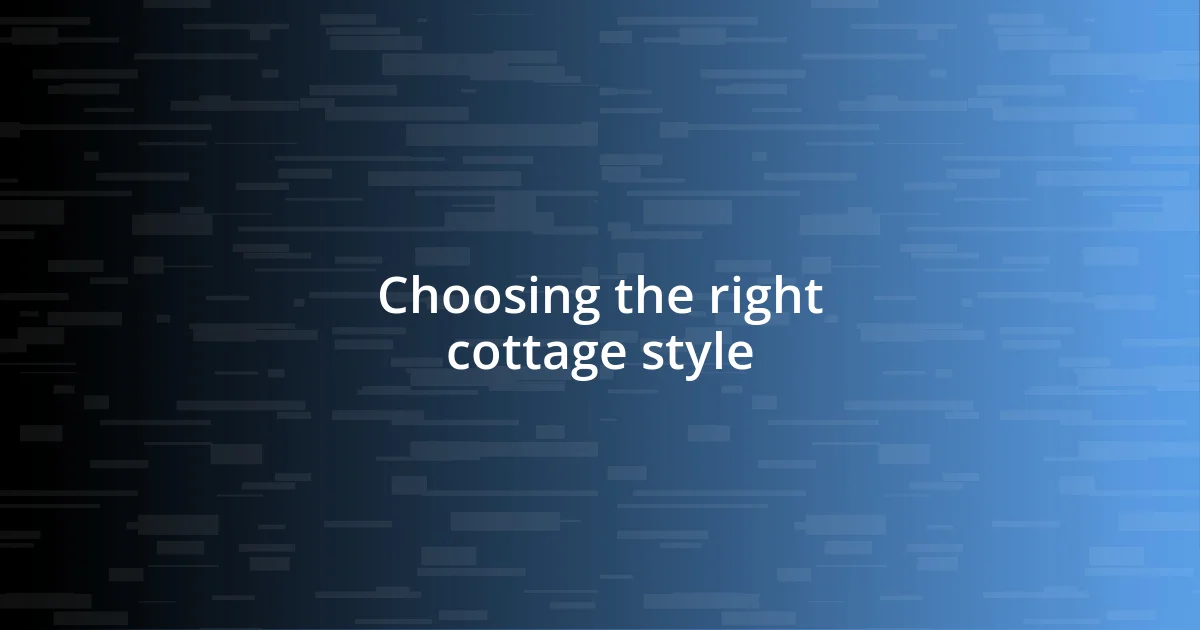 Choosing the right cottage style