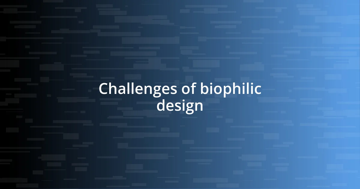 Challenges of biophilic design