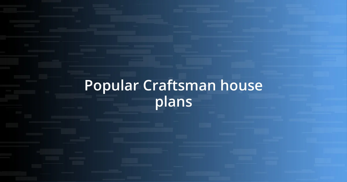 Popular Craftsman house plans