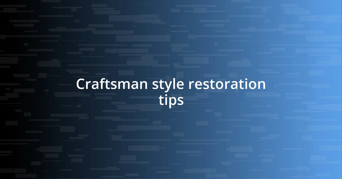 Craftsman style restoration tips