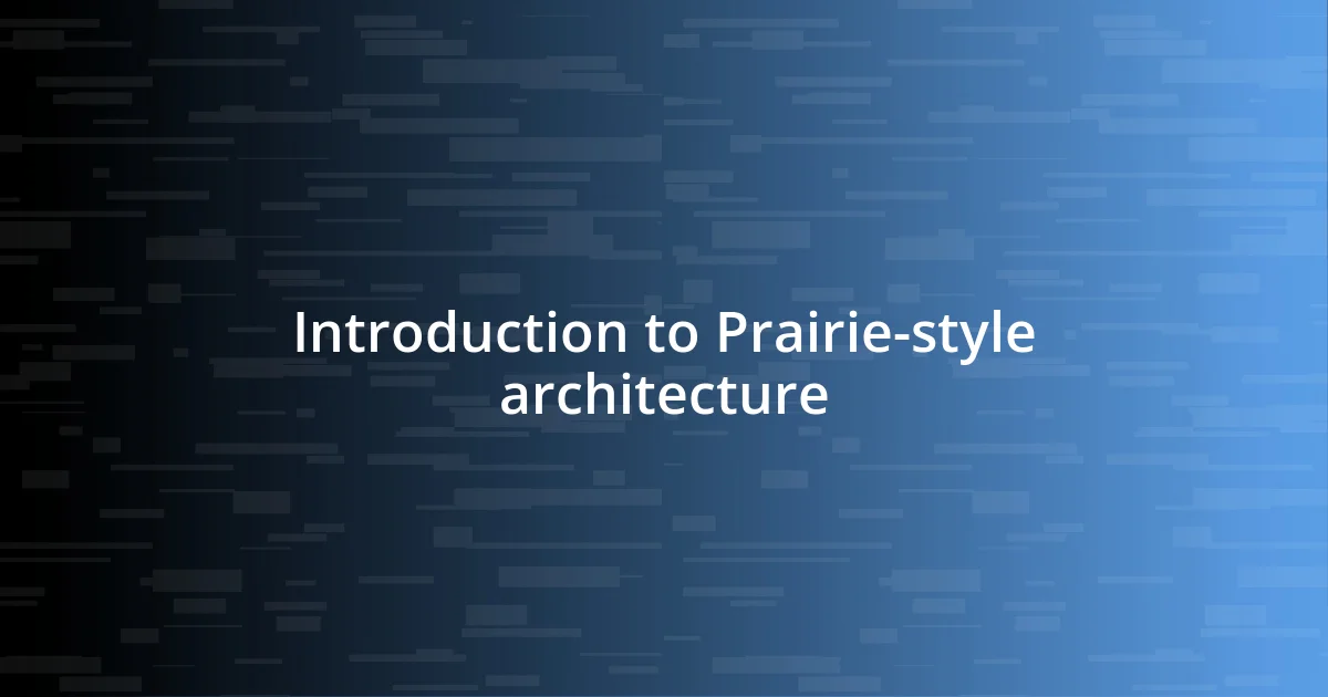 Introduction to Prairie-style architecture