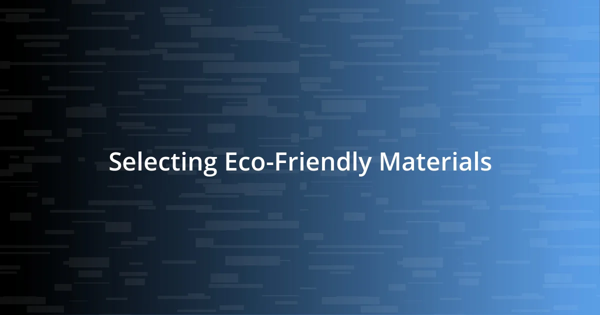 Selecting Eco-Friendly Materials