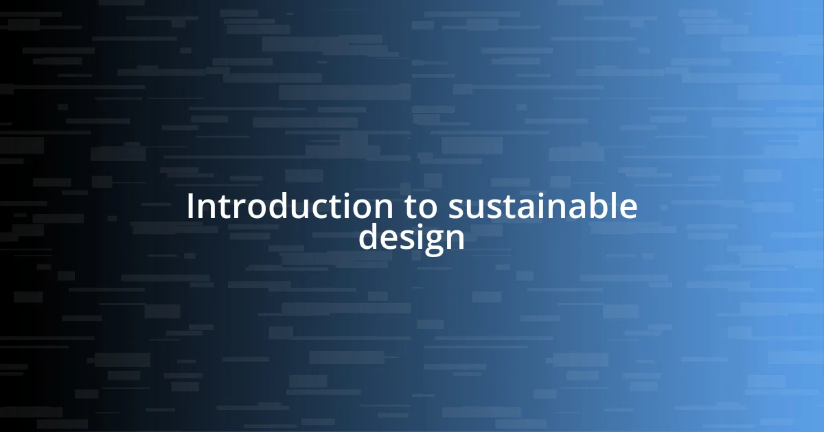 Introduction to sustainable design