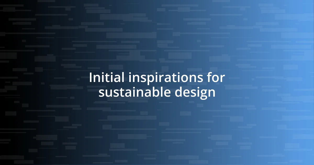 Initial inspirations for sustainable design