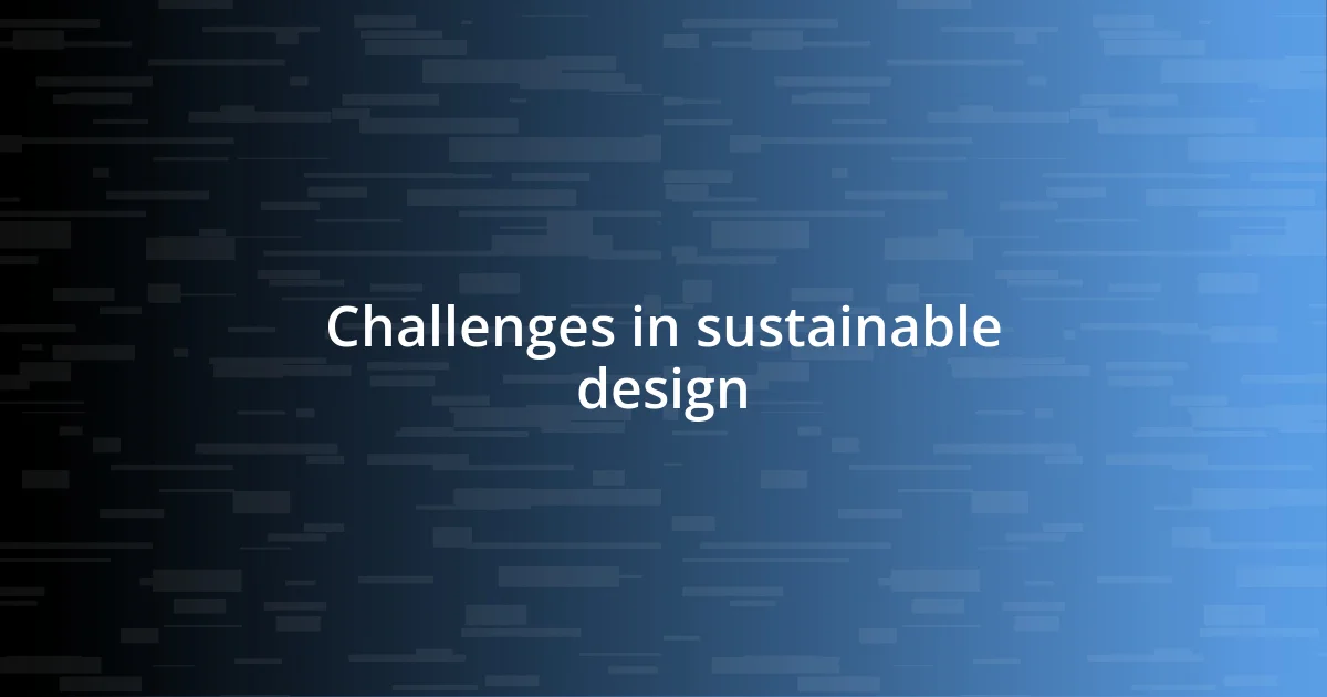 Challenges in sustainable design