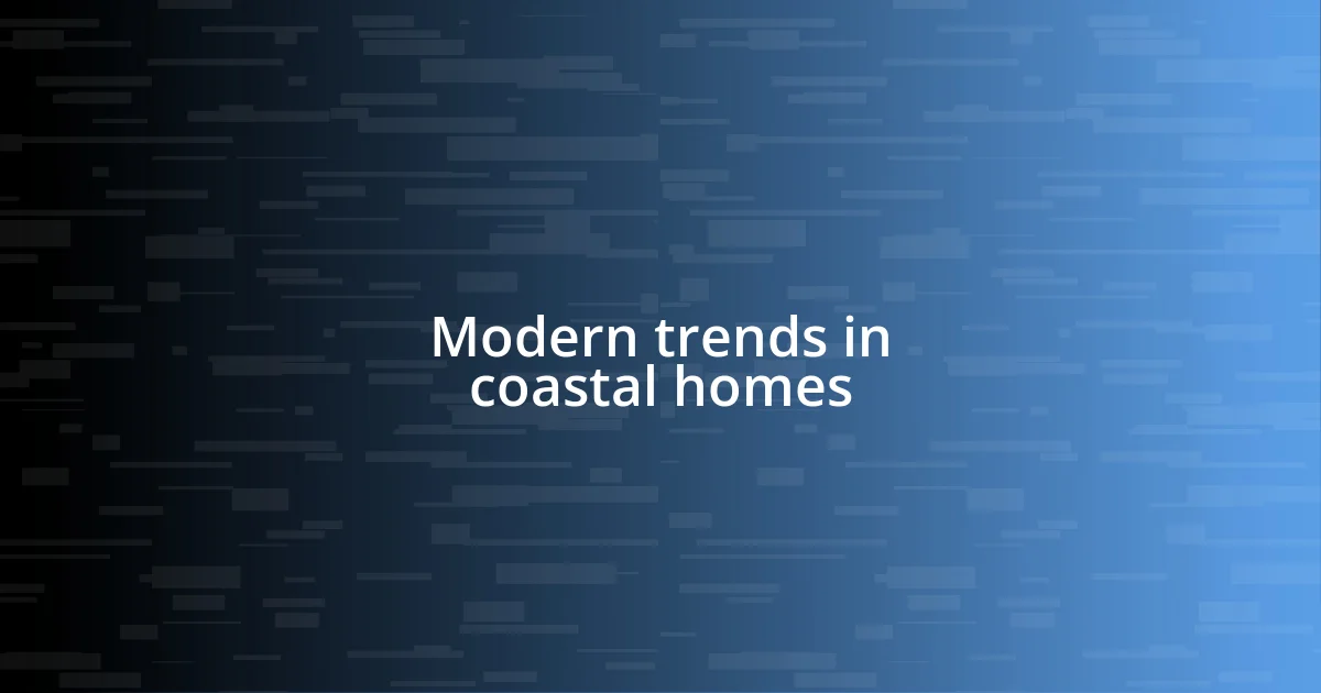 Modern trends in coastal homes