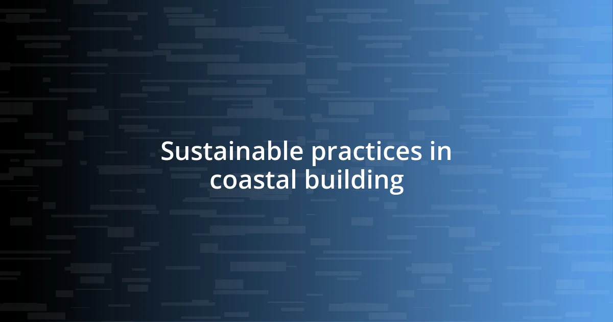 Sustainable practices in coastal building