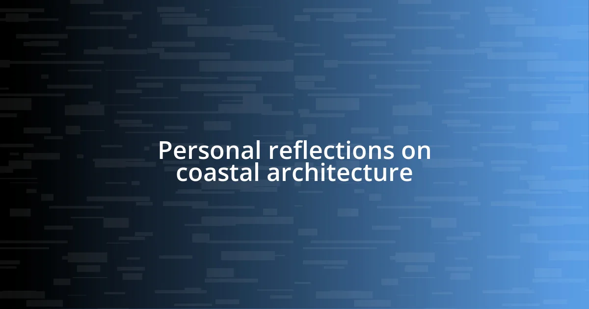 Personal reflections on coastal architecture