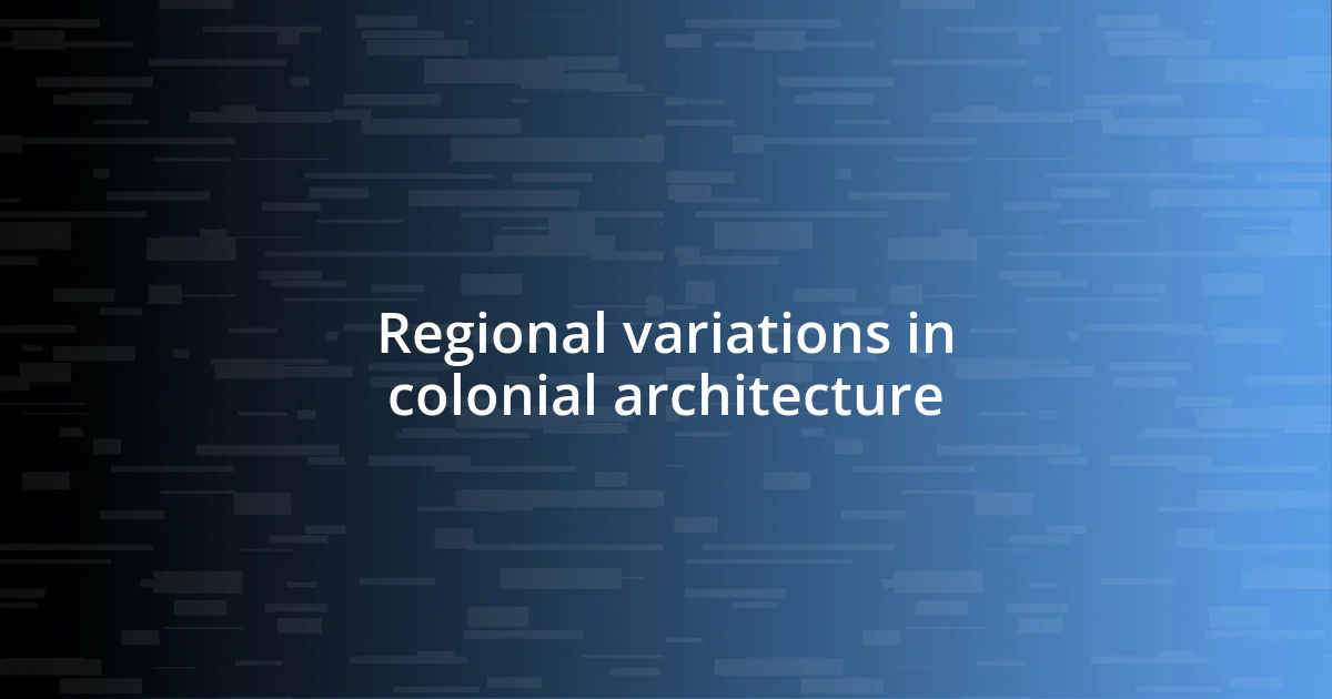 Regional variations in colonial architecture