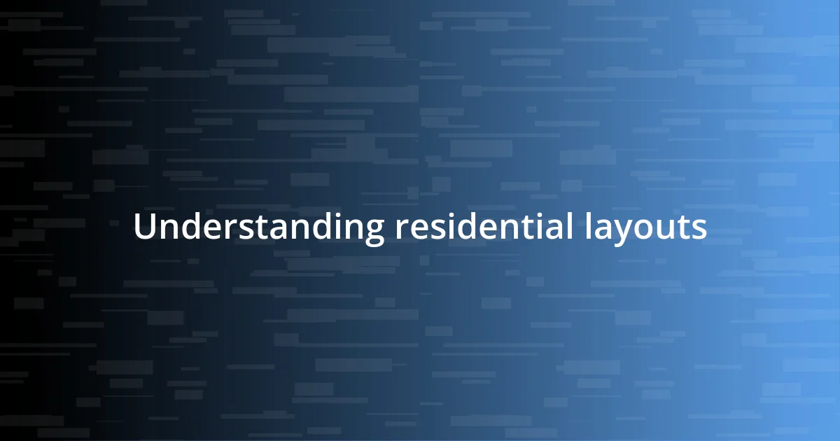 Understanding residential layouts