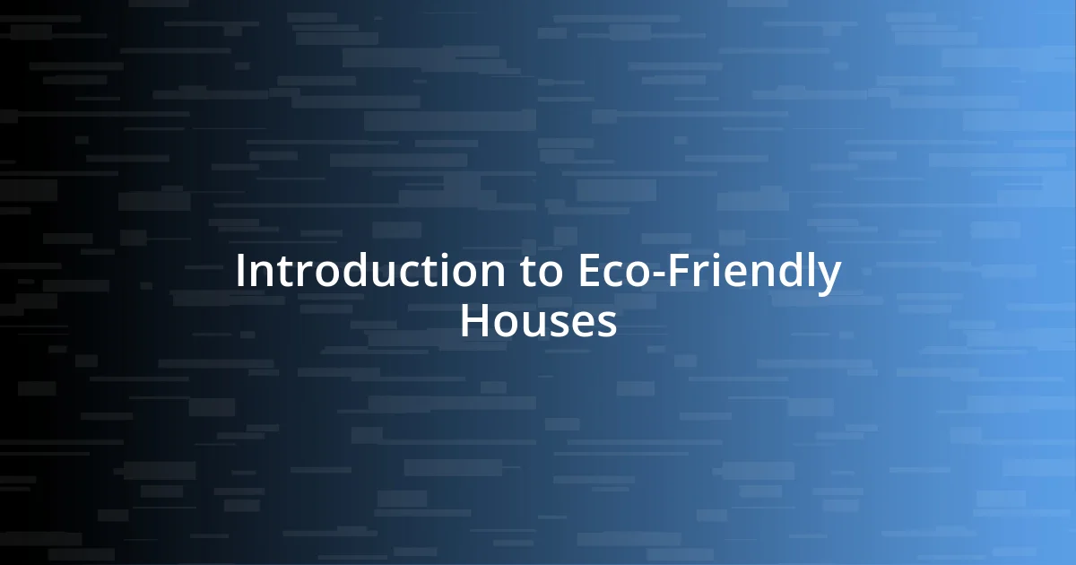 Introduction to Eco-Friendly Houses