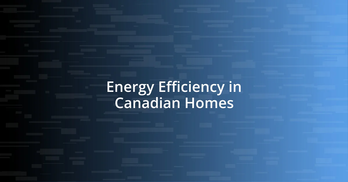 Energy Efficiency in Canadian Homes