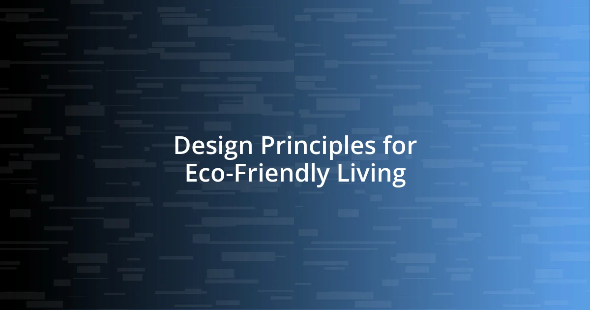 Design Principles for Eco-Friendly Living